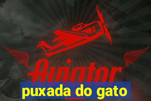 puxada do gato